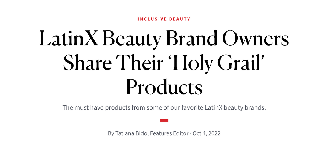 LatinX Beauty Brand Owners Share Their ‘Holy Grail’ Products