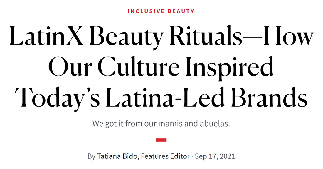 LatinX Beauty Rituals—How Our Culture Inspired Today’s Latina-Led Brands