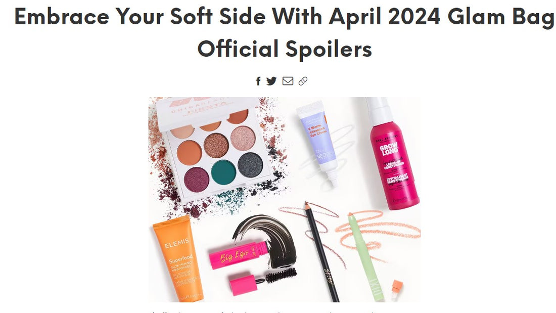 Embrace Your Soft Side With IPSY's April 2024 Glam Bag Official Spoilers (featuring Chica Beauty)
